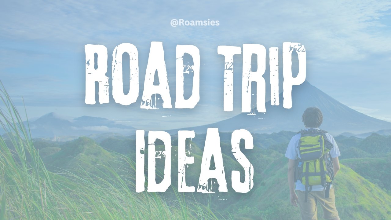 Road Trip Ideas for the Best Travel Adventure Experience