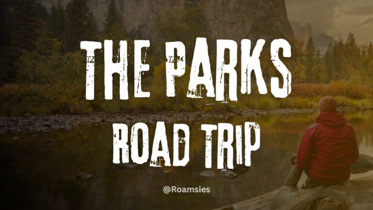 National Park Road Trip Guide for the Best Adventure